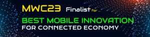 MWC 2023 Best Mobile Innovation for Connected Economy